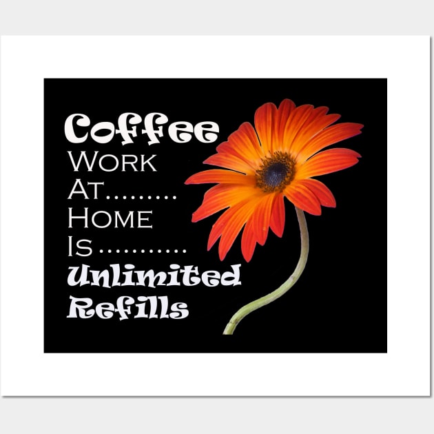 Coffee Work At Home Is Unlimited Refills Wall Art by Owl Canvas